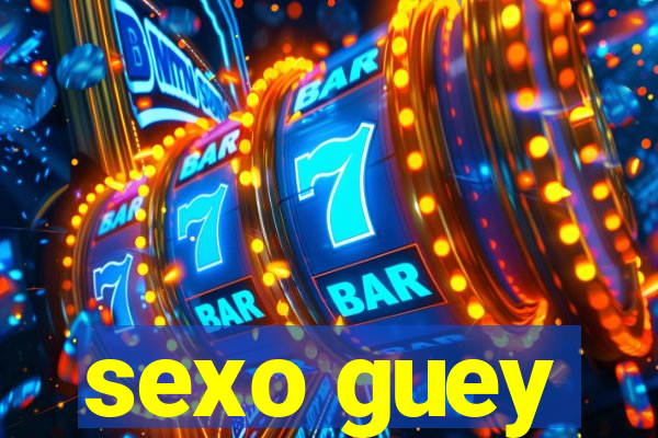 sexo guey